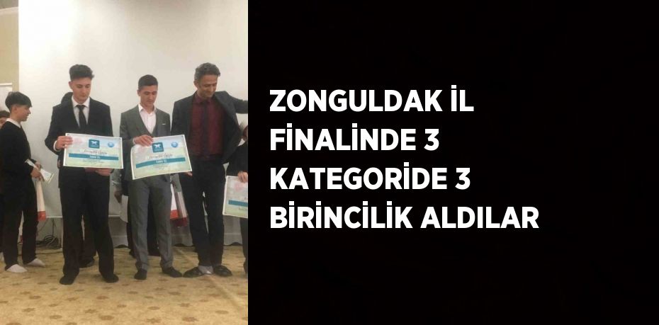 ZONGULDAK İL FİNALİNDE 3 KATEGORİDE 3 BİRİNCİLİK ALDILAR