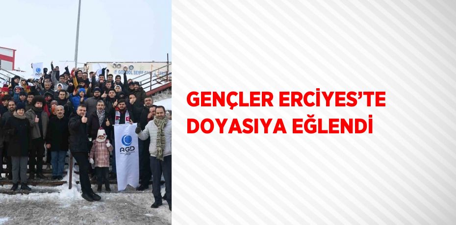 GENÇLER ERCİYES’TE DOYASIYA EĞLENDİ