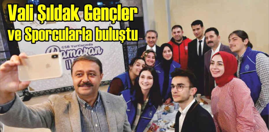 Vali Şıldak Gençler ve Sporcularla İftarda Bir Araya Geldi