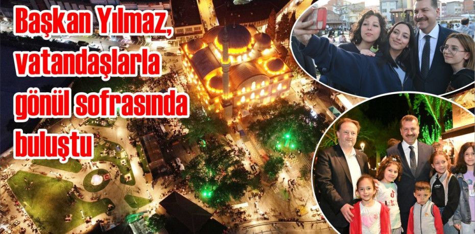 Başkan Yılmaz, vatandaşlarla gönül sofrasında buluştu