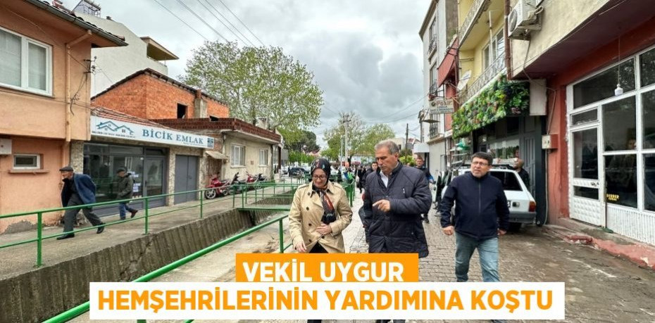 Vekil Uygur hemşehrilerinin yardımına koştu