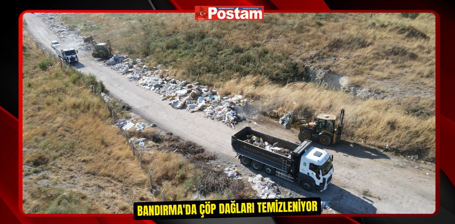 Bandırma'da çöp dağları temizleniyor  