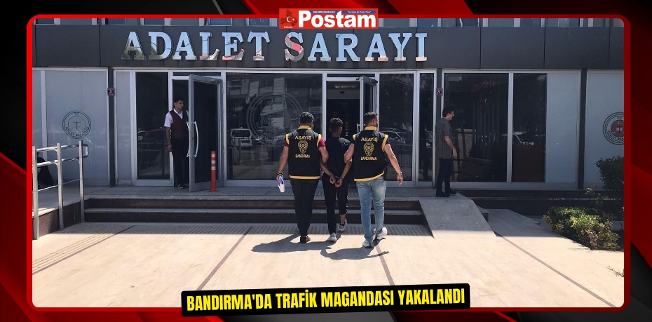 Bandırma'da trafik magandası yakalandı  