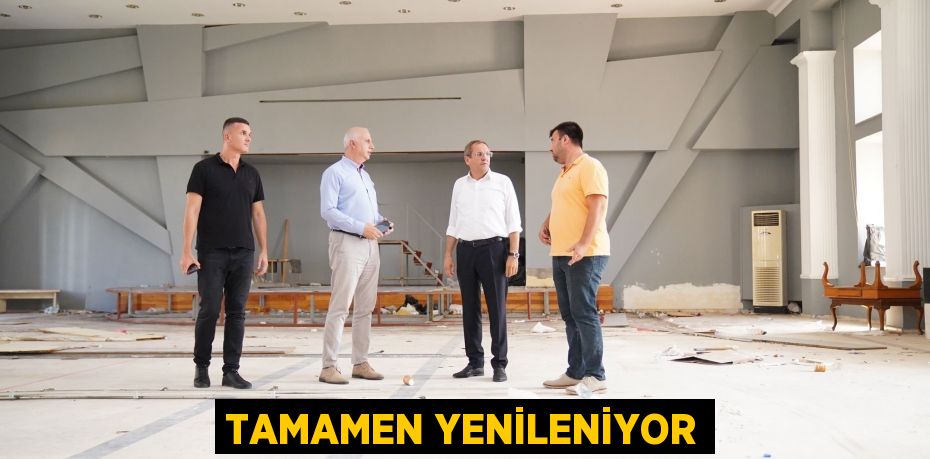 Tamamen yenileniyor