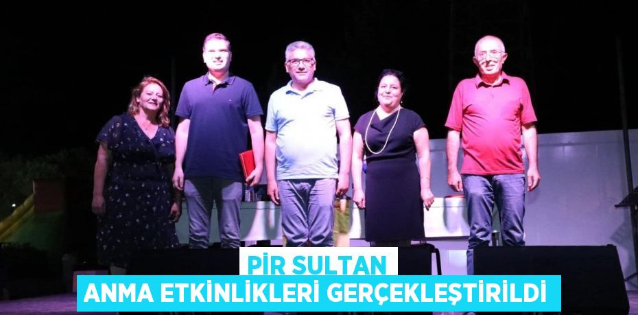 PİR SULTAN ANMA ETKİNLİKLERİ GERÇEKLEŞTİRİLDİ