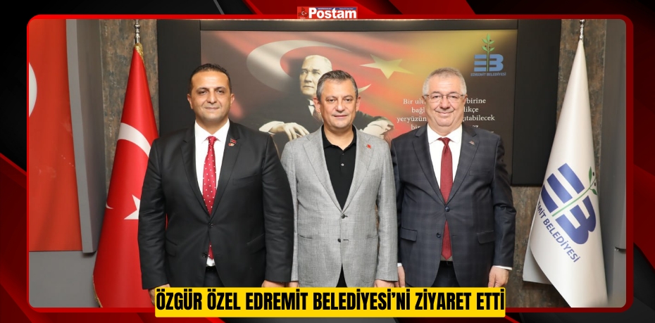 Özgür Özel Edremit Belediyesi’ni ziyaret etti