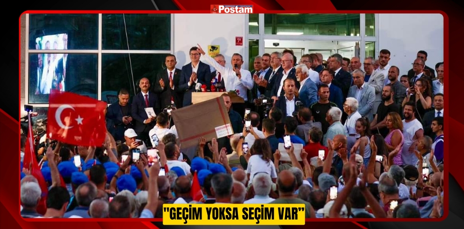 "GEÇİM YOKSA SEÇİM VAR”