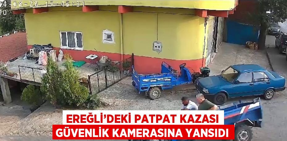 EREĞLİ’DEKİ PATPAT KAZASI GÜVENLİK KAMERASINA YANSIDI