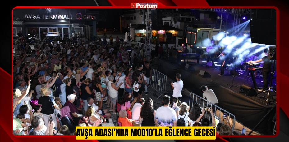 Avşa Adası’nda MOD10’la eğlence gecesi