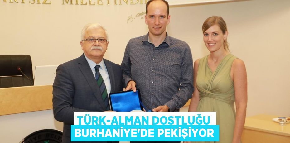 Türk-Alman dostluğu Burhaniye’de pekişiyor