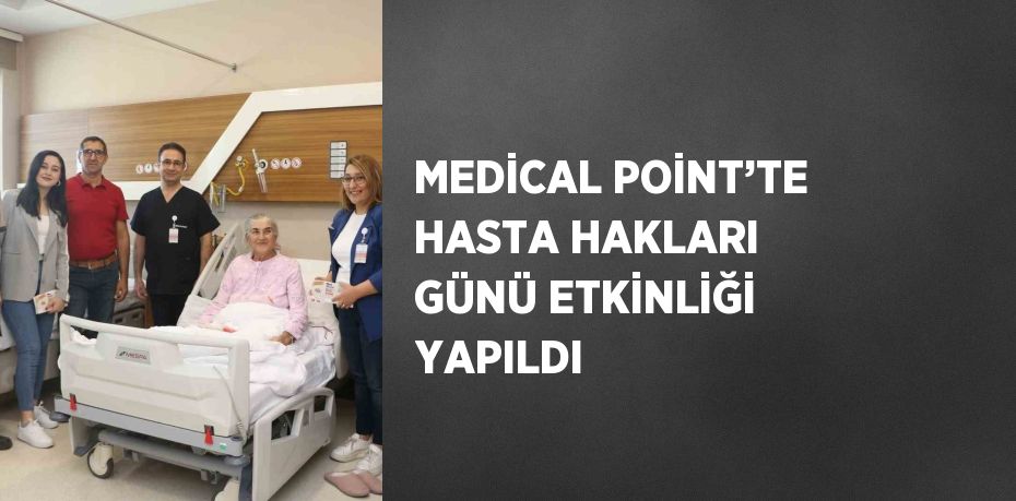 MEDİCAL POİNT’TE HASTA HAKLARI GÜNÜ ETKİNLİĞİ YAPILDI