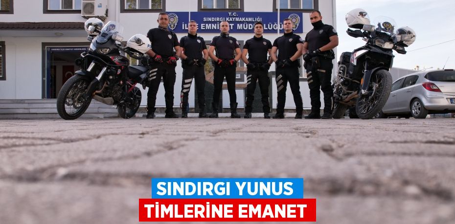 SINDIRGI YUNUS TİMLERİNE EMANET