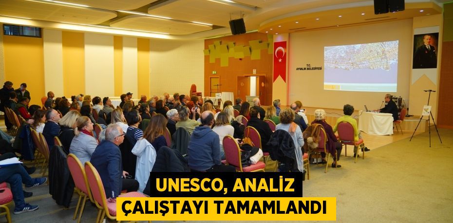 UNESCO, ANALİZ ÇALIŞTAYI TAMAMLANDI