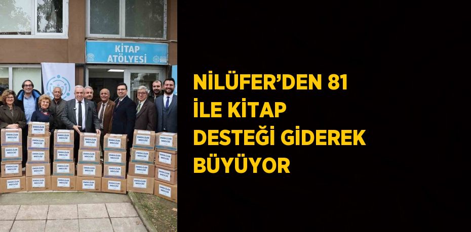 NİLÜFER’DEN 81 İLE KİTAP DESTEĞİ GİDEREK BÜYÜYOR