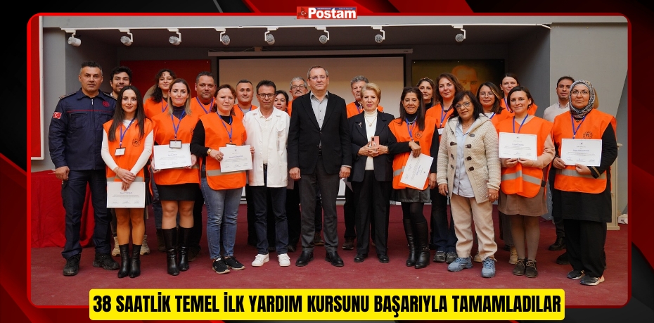 38 SAATLİK TEMEL İLK YARDIM KURSUNU BAŞARIYLA TAMAMLADILAR.