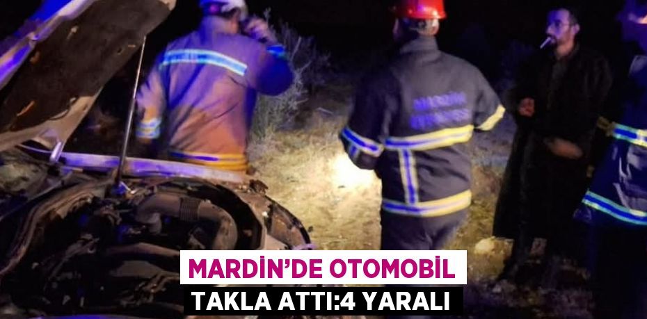 MARDİN’DE OTOMOBİL TAKLA ATTI:4 YARALI