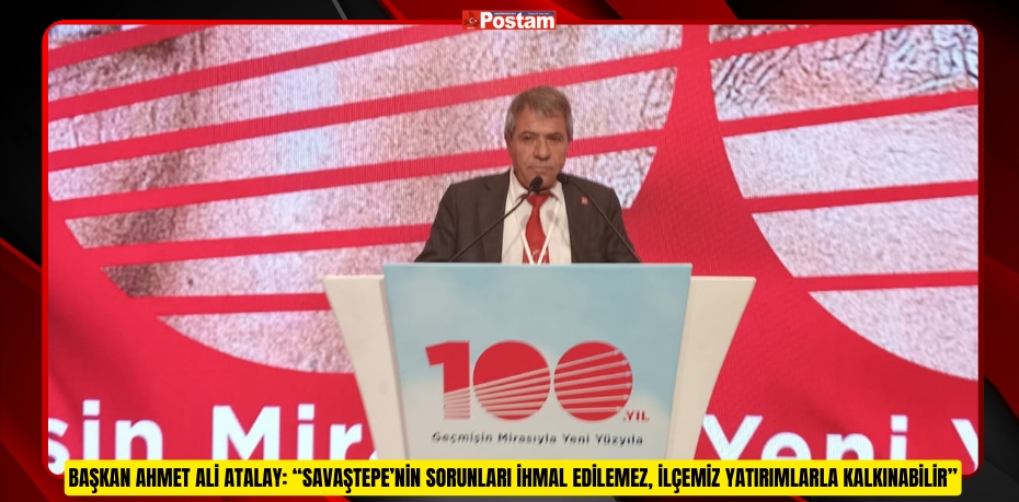 BAŞKAN AHMET ALİ ATALAY: “SAVAŞTEPE’NİN SORUNLARI İHMAL EDİLEMEZ, İLÇEMİZ YATIRIMLARLA KALKINABİLİR”