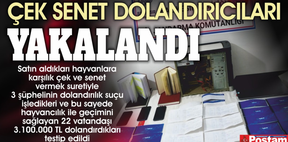 ÇEK SENET DOLANDIRICILARI  YAKALANDI