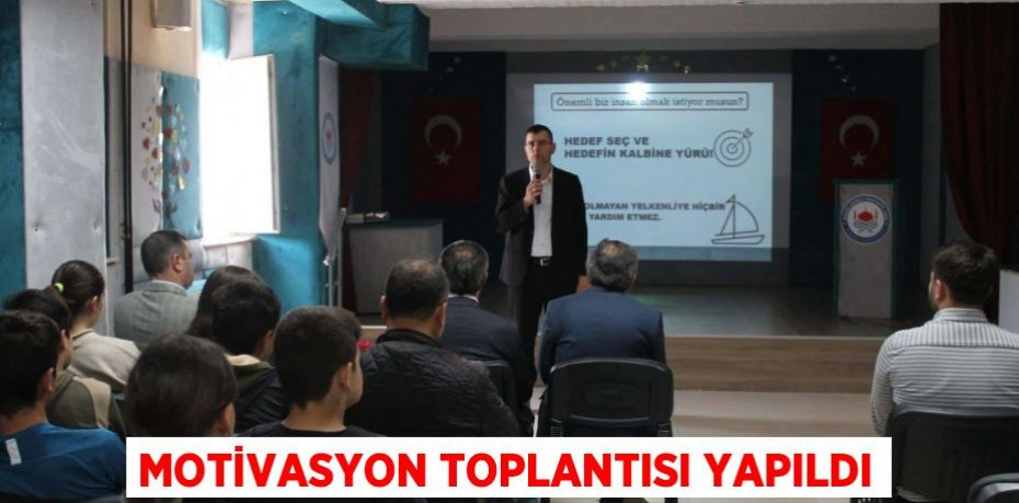 Motivasyon toplantısı yapıldı