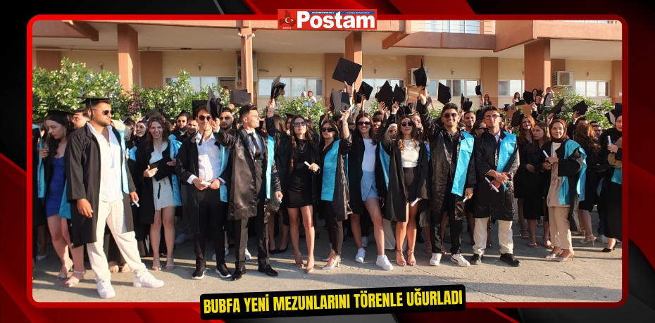 BUBFA yeni mezunlarını törenle uğurladı