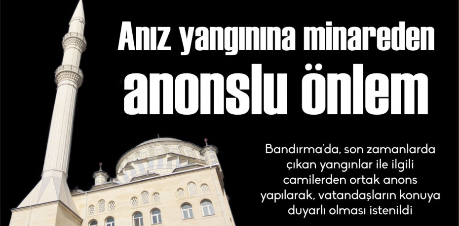 Anız yangınına minareden anonslu önlem