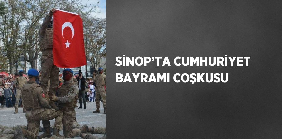 SİNOP’TA CUMHURİYET BAYRAMI COŞKUSU