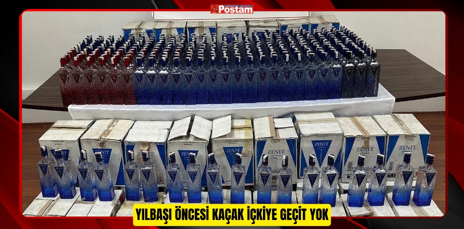 YILBAŞI ÖNCESİ KAÇAK İÇKİYE GEÇİT YOK