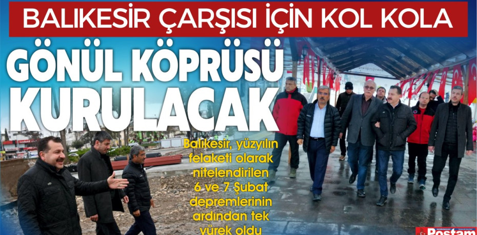 “BALIKESİR ÇARŞI” İLE GÖNÜL KÖPRÜSÜ KURULACAK