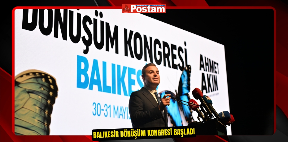 Balıkesir Dönüşüm Kongresi başladı