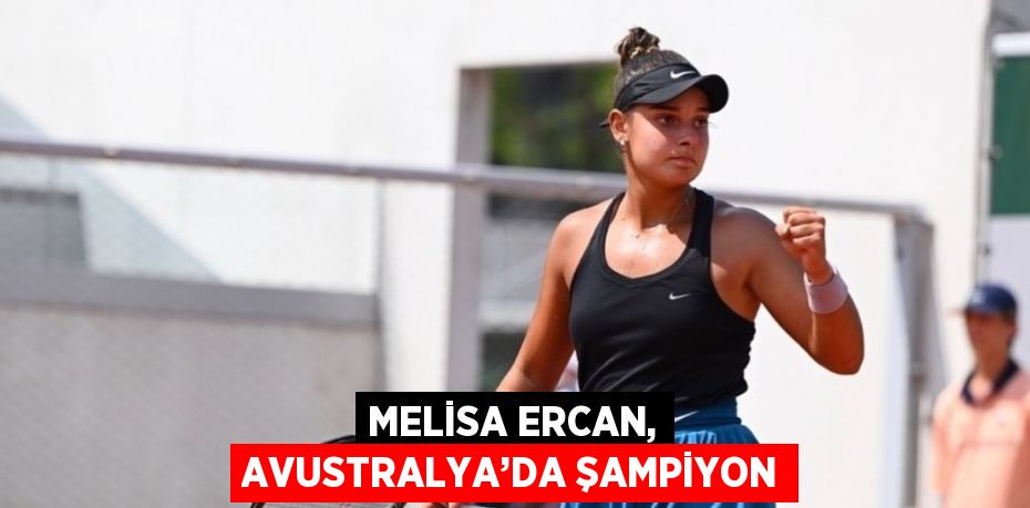 MELİSA ERCAN, AVUSTRALYA’DA ŞAMPİYON