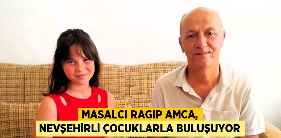 MASALCI RAGIP AMCA, NEVŞEHİRLİ ÇOCUKLARLA BULUŞUYOR