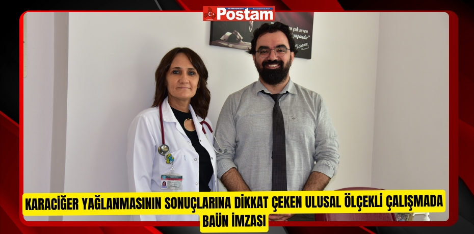 Karaciğer Yağlanmasının Sonuçlarına Dikkat Çeken Ulusal Ölçekli Çalışmada BAÜN İmzası