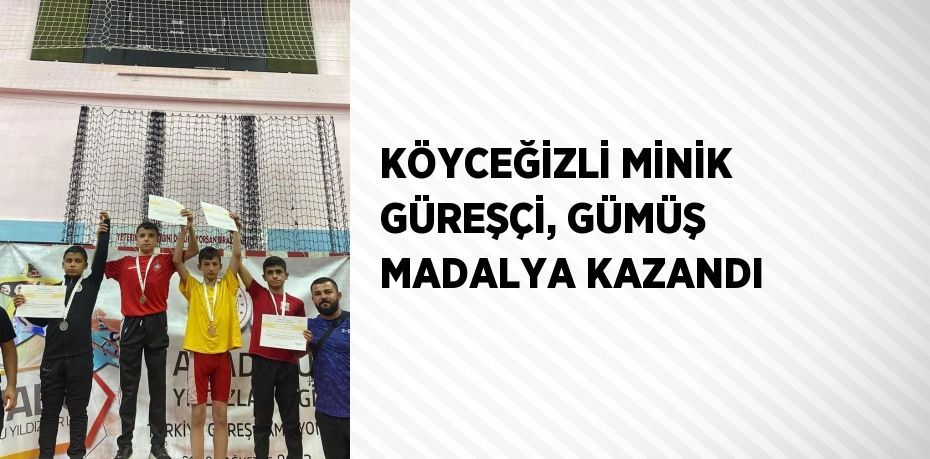 KÖYCEĞİZLİ MİNİK GÜREŞÇİ, GÜMÜŞ MADALYA KAZANDI