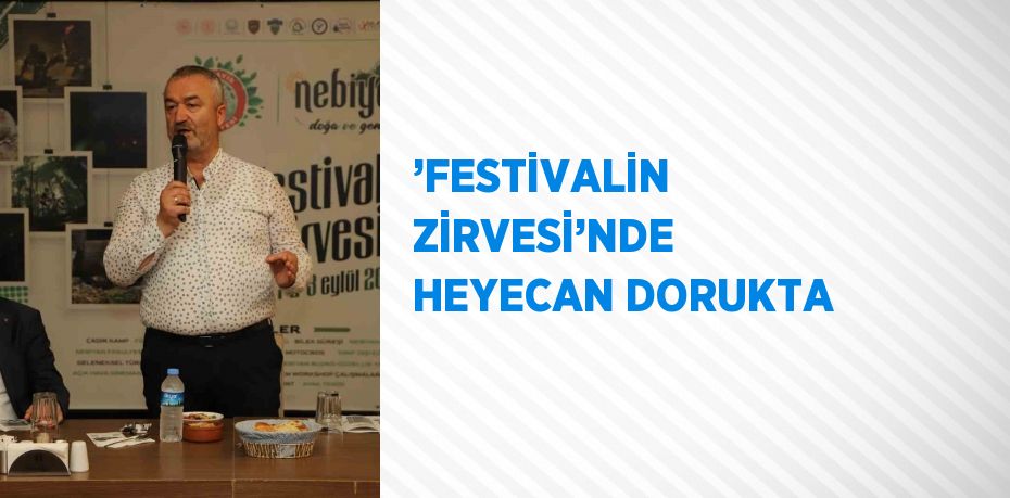 ’FESTİVALİN ZİRVESİ’NDE HEYECAN DORUKTA