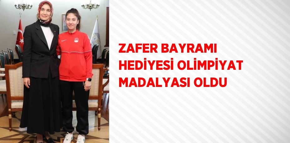 ZAFER BAYRAMI HEDİYESİ OLİMPİYAT MADALYASI OLDU