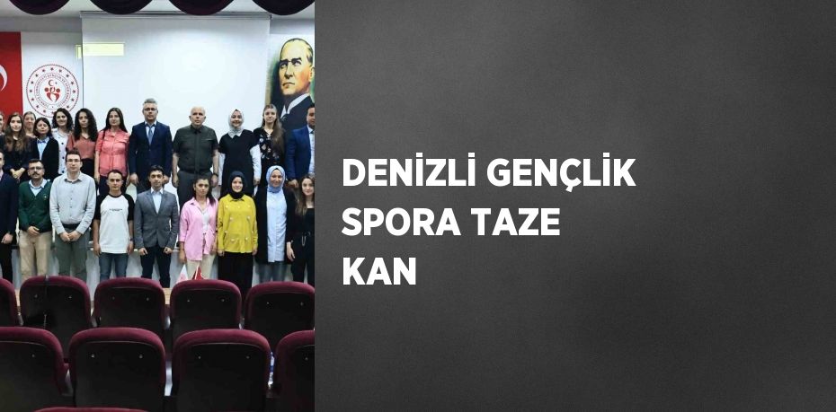 DENİZLİ GENÇLİK SPORA TAZE KAN