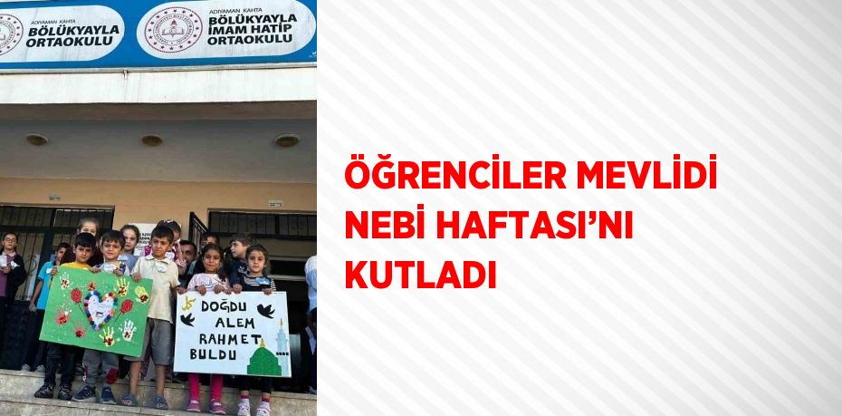 ÖĞRENCİLER MEVLİDİ NEBİ HAFTASI’NI KUTLADI