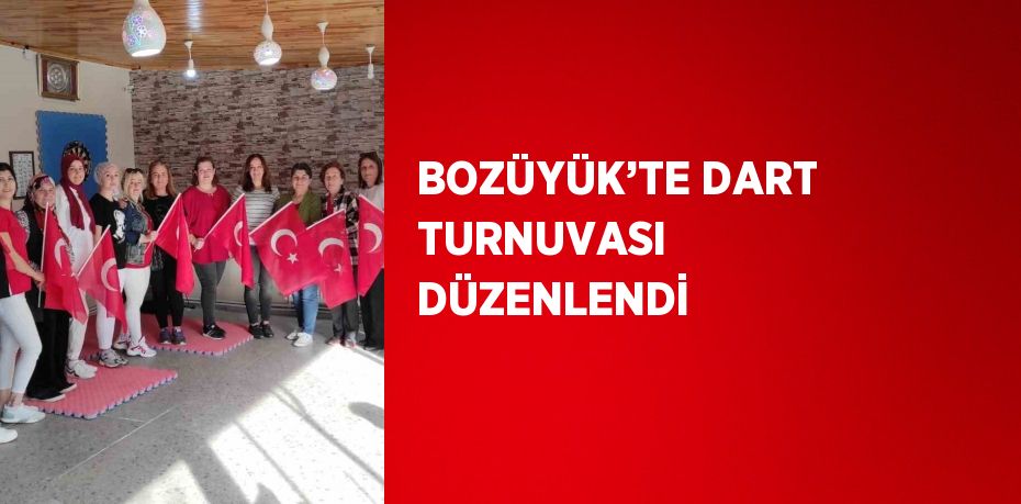 BOZÜYÜK’TE DART TURNUVASI DÜZENLENDİ