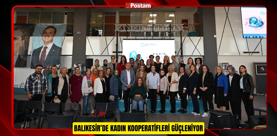 BALIKESİR’DE KADIN KOOPERATİFLERİ GÜÇLENİYOR