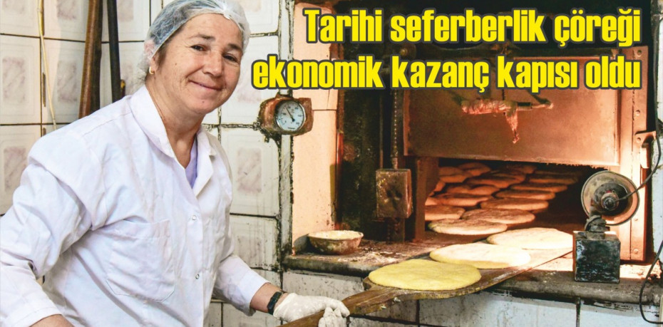 Tarihi seferberlik çöreği ekonomik kazanç kapısı oldu