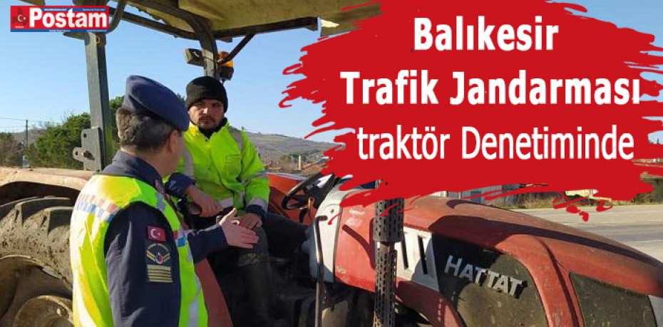 Balıkesir Trafik Jandarması Traktör  Denetiminde