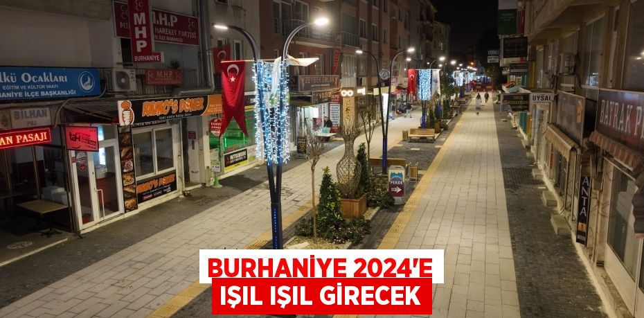 Burhaniye 2024’e Işıl Işıl Girecek