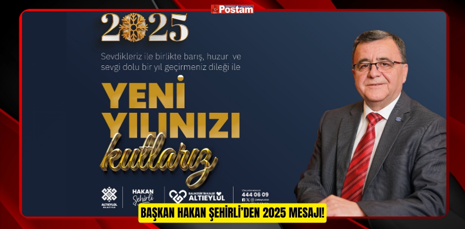 Başkan Hakan Şehirli’den 2025 mesajı!