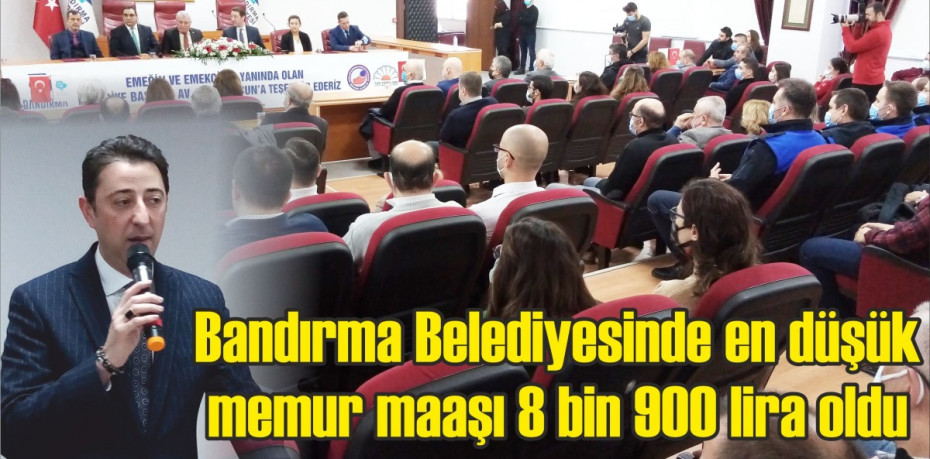 Bandırma Belediyesinde en düşük memur maaşı 8 bin 900 lira oldu