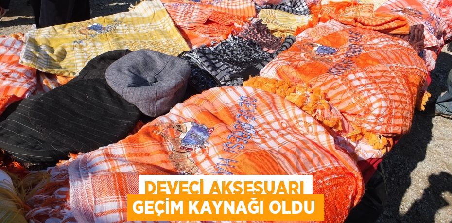 Deveci aksesuarı geçim kaynağı oldu