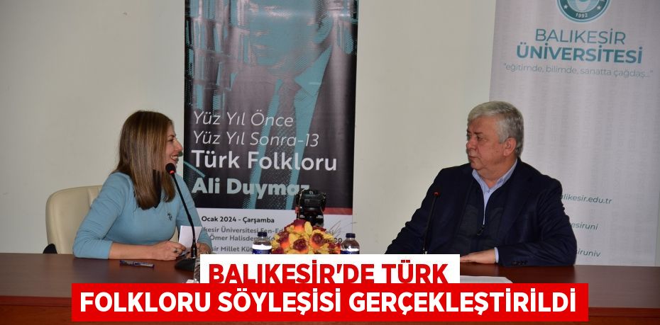 Balıkesir'de Türk Folkloru Söyleşisi gerçekleştirildi