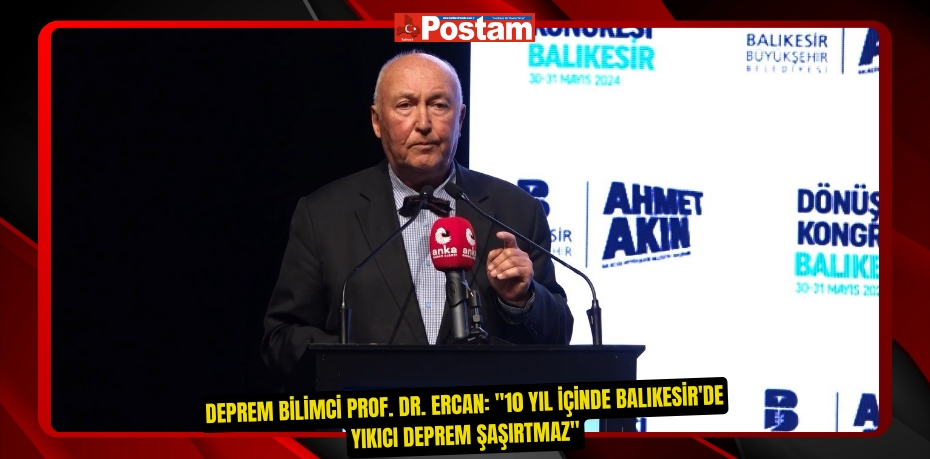 Deprem Bilimci Prof. Dr. Ercan: "10 yıl içinde Balıkesir'de yıkıcı deprem şaşırtmaz"