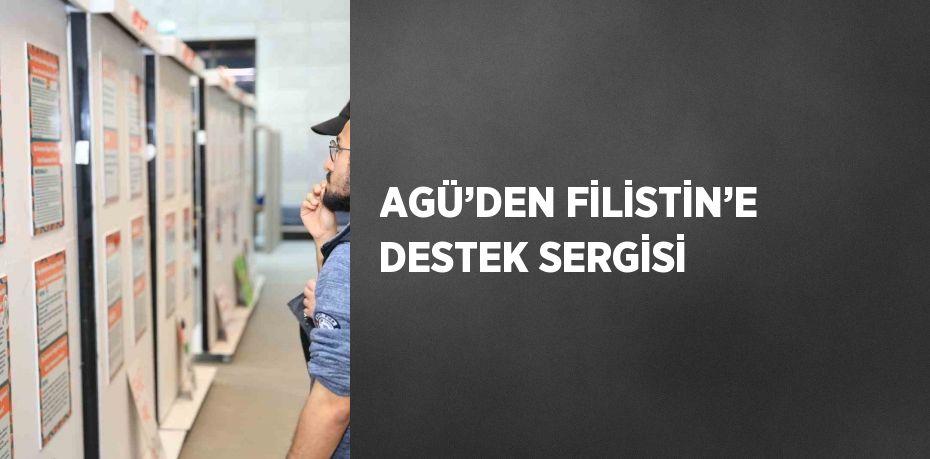 AGÜ’DEN FİLİSTİN’E DESTEK SERGİSİ