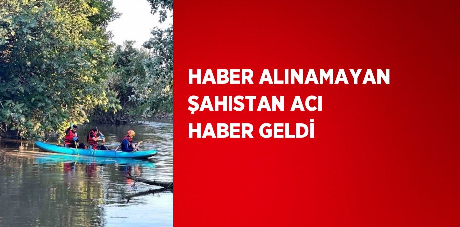 HABER ALINAMAYAN ŞAHISTAN ACI HABER GELDİ