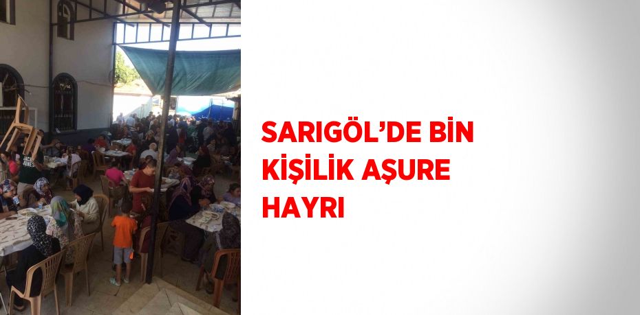 SARIGÖL’DE BİN KİŞİLİK AŞURE HAYRI